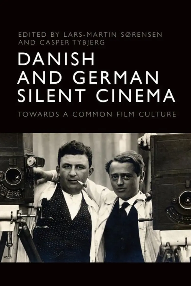 Danish and German Silent Cinema: Towards a Common Film Culture af Lars-Martin Sørensen