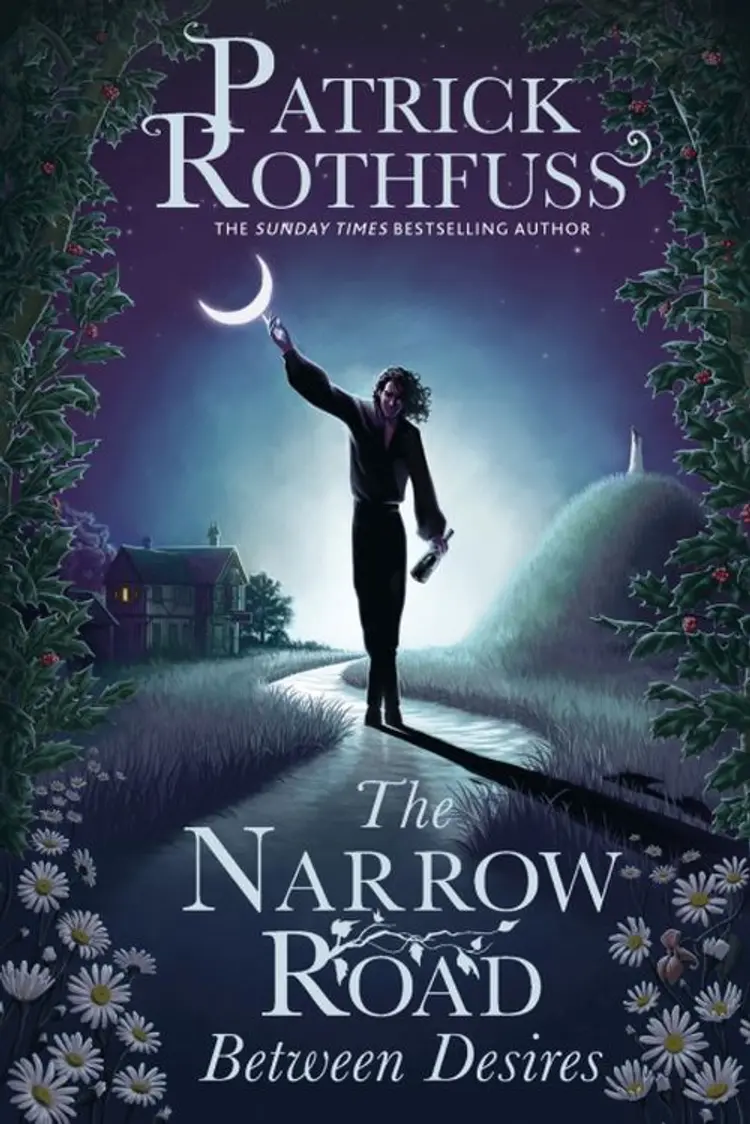 The Narrow Road Between Desires af Patrick Rothfuss
