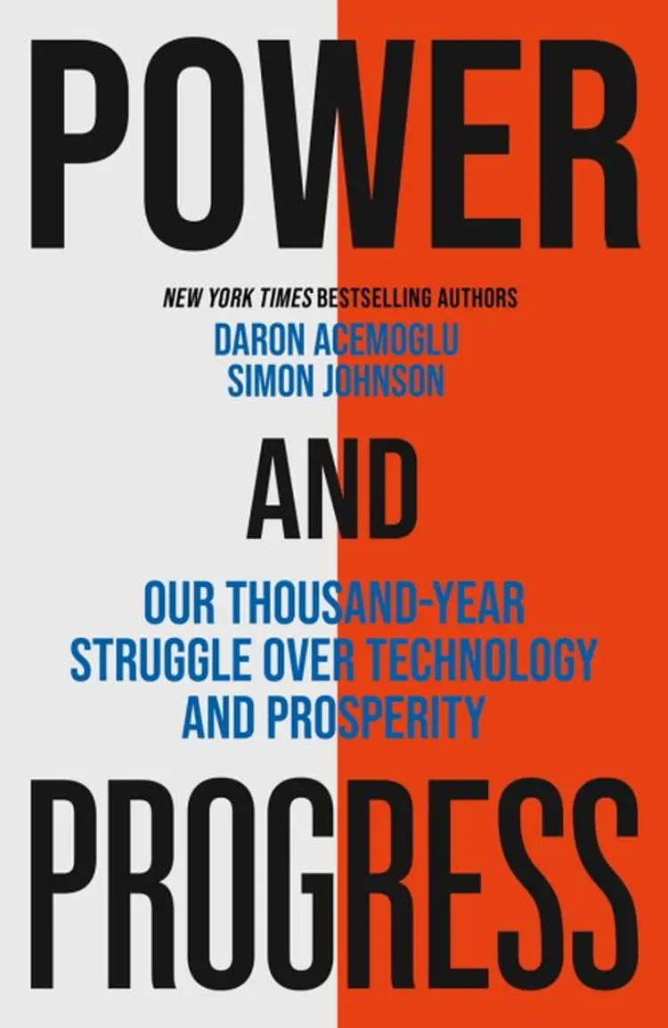 Power and Progress: Our Thousand-Year Struggle Over Technology and Prosperity af Simon Johnson