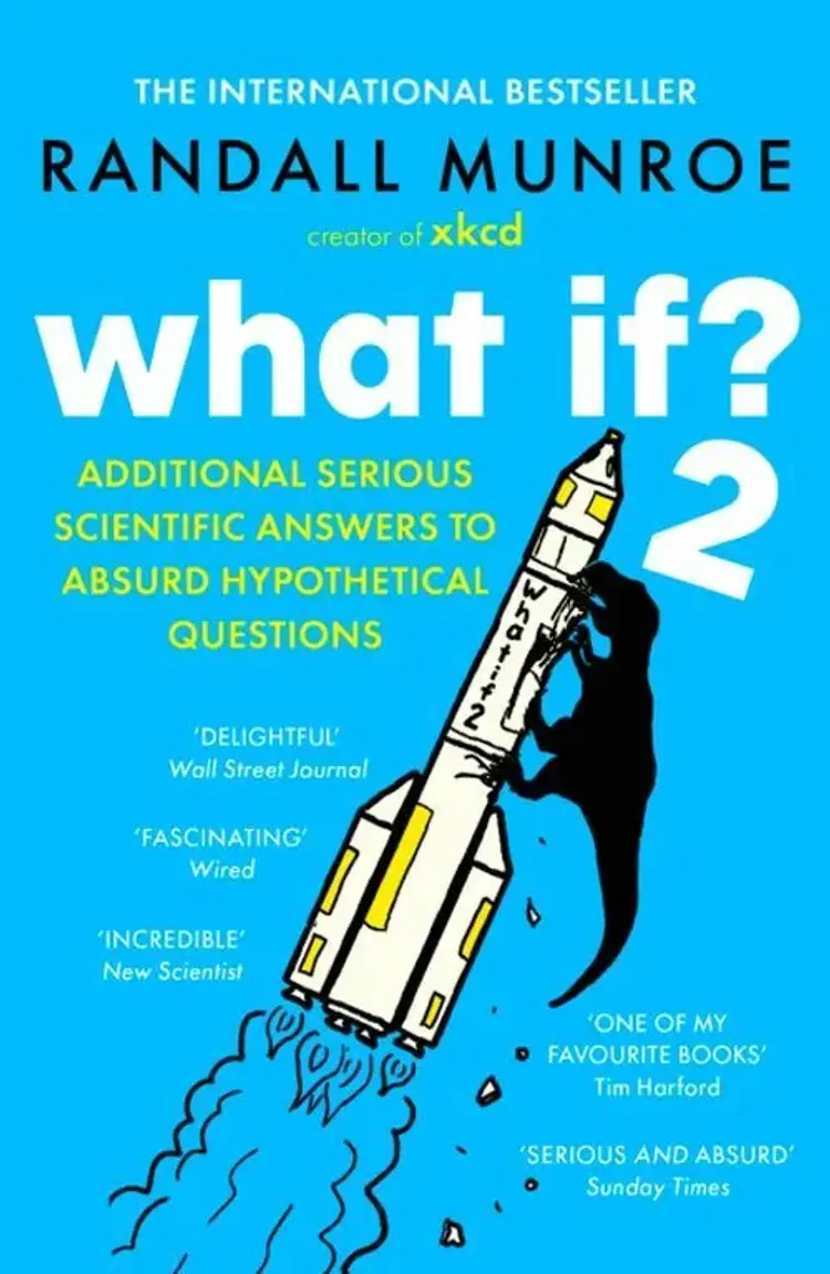What If? 2: Additional Serious Scientific Answers to Absurd Hypothetical Questions af Randall Munroe