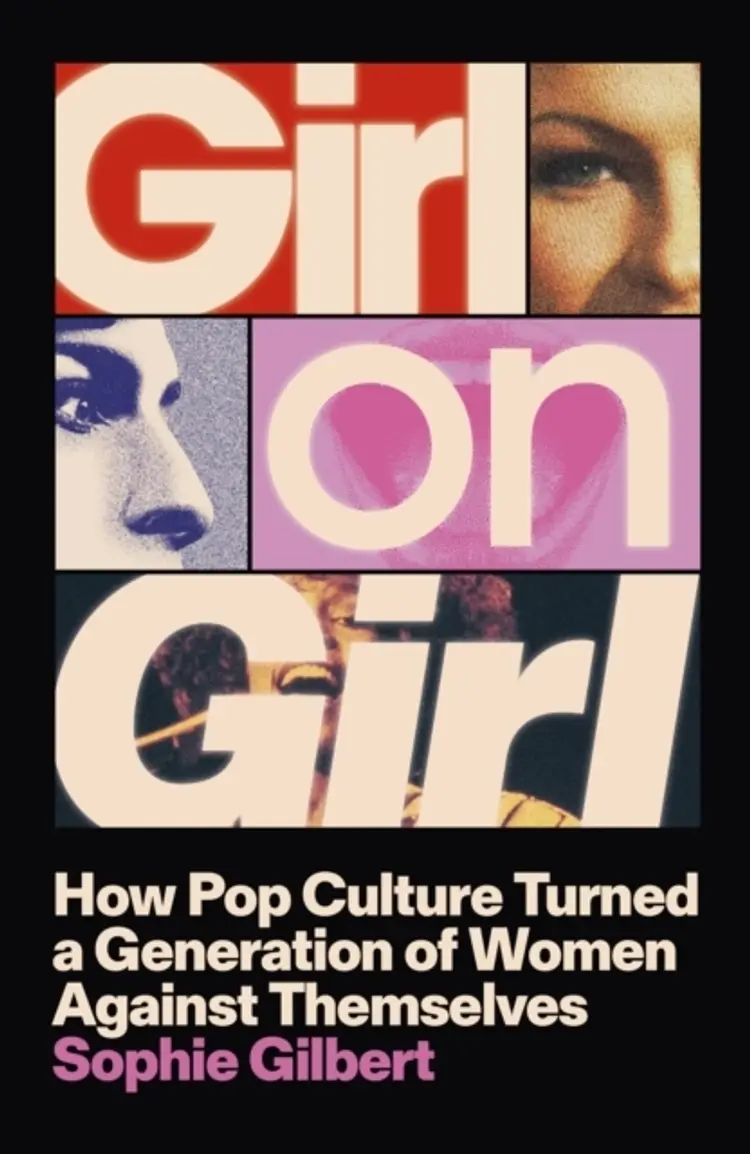 Girl on Girl: How Pop Culture Turned a Generation of Women Against Themselves af Sophie Gilbert
