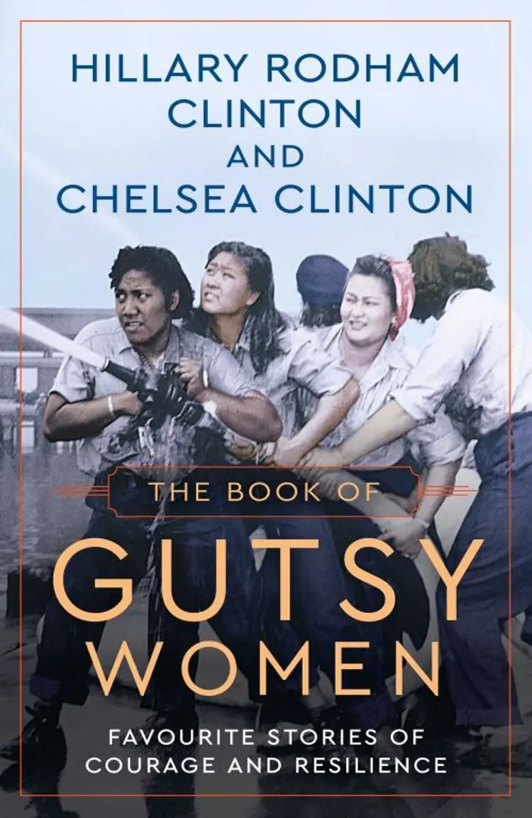 The Book of Gutsy Women: Favourite Stories of Courage and Resilience - Chelsea Clinton, Hillary Rodham Clinton af Hillary Rodham Clinton