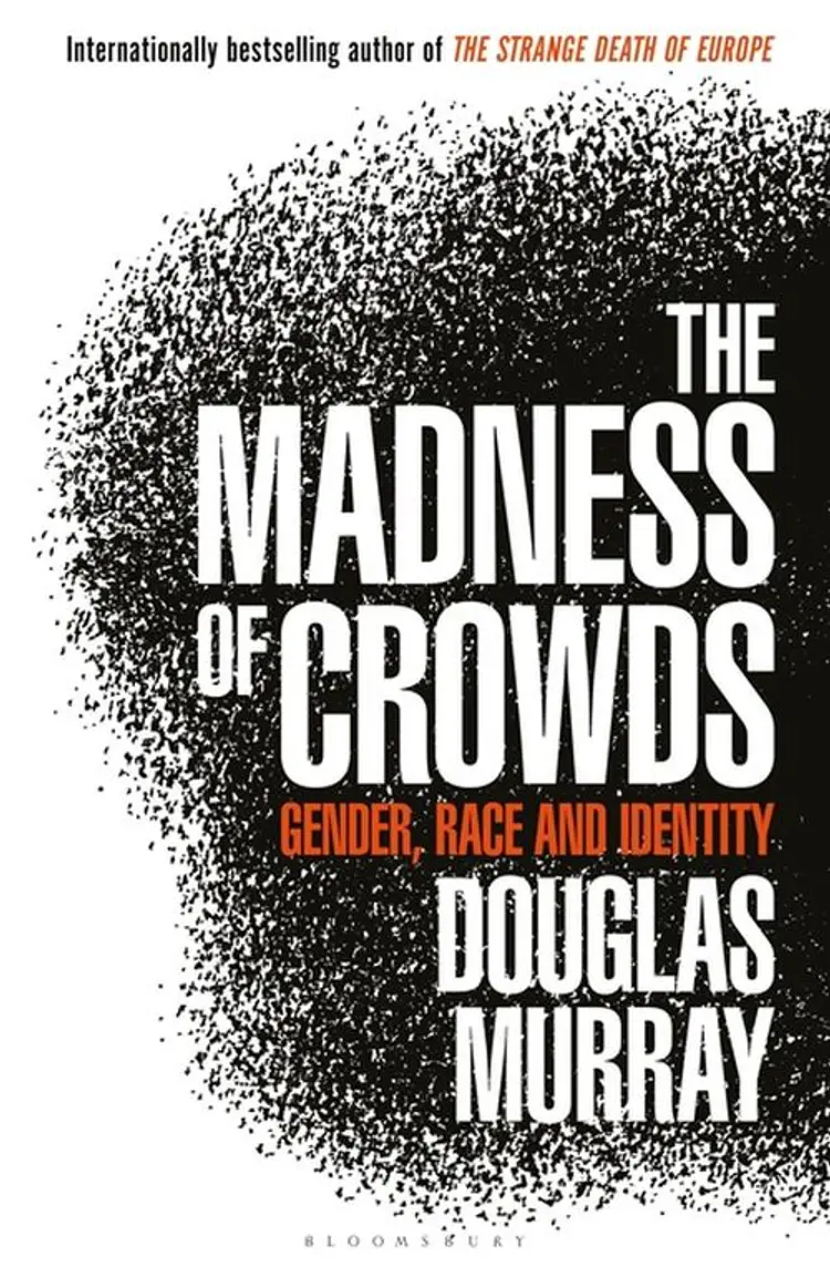 The Madness of Crowds: Gender, Race and Identity af Douglas Murray