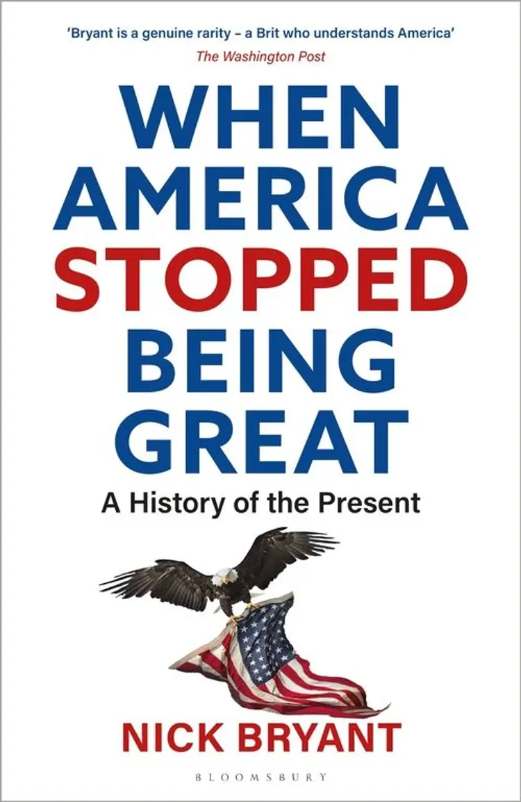 When America Stopped Being Great: A History of the Present af Nick Bryant
