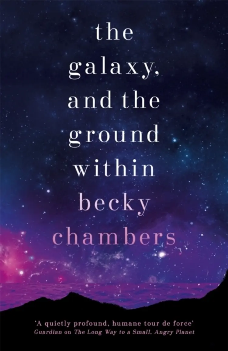 The Galaxy, and the Ground Within af Becky Chambers