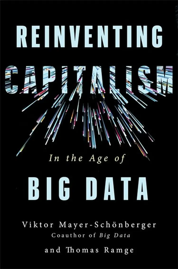 Reinventing Capitalism in the Age of Big Data af Viktor Mayer-Schönberger