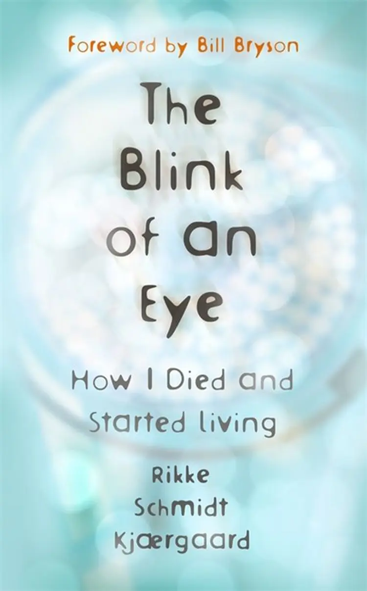 The Blink of an Eye: How I Died and Started Living af Rikke Schmidt Kjærgaard