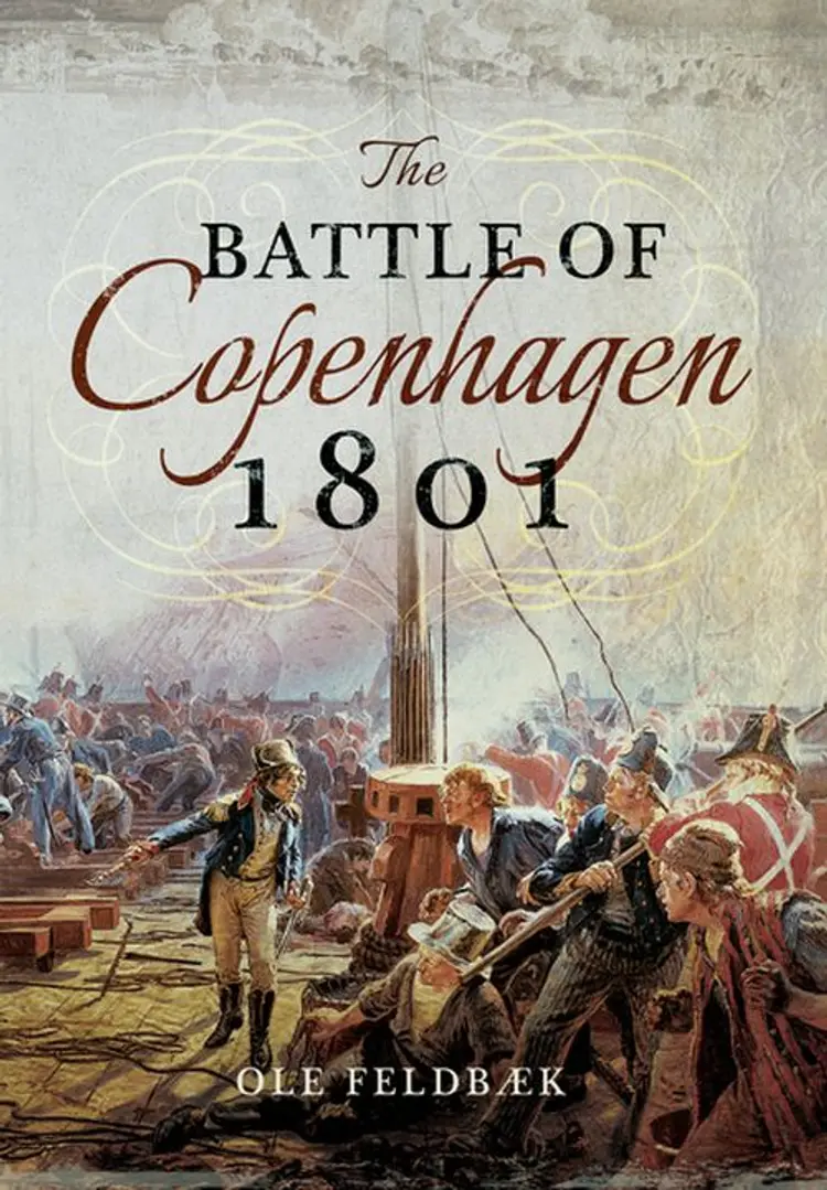 The Battle of Copenhagen 1801 af Ole Feldbæk