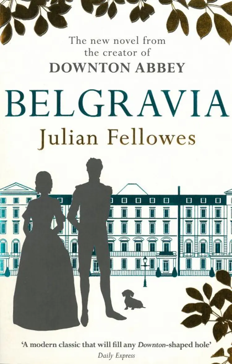 Julian Fellowes's Belgravia: A Tale of Secrets and Scandal Set in 1840s London from the Creator of Downton Abbey - Julian Fellowes af Julian Fellowes