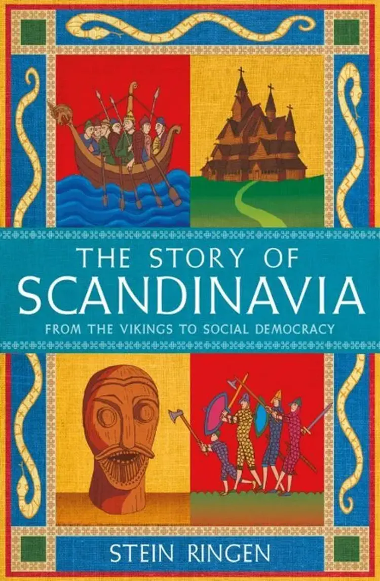The Story of Scandinavia: From the Vikings to Social Democracy af Stein Ringen