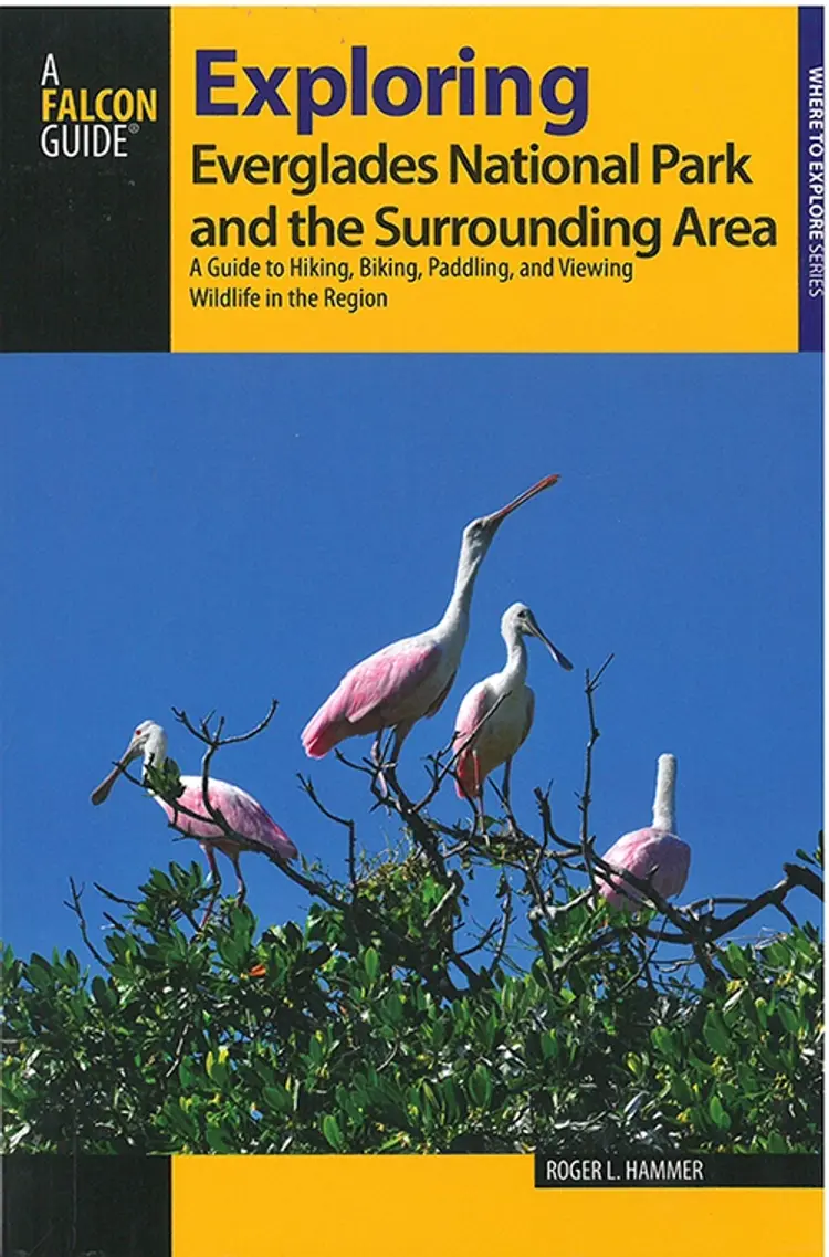 Exploring Everglades National Park and the Surrounding Area: A Guide to Hiking, Biking, Paddling, and Viewing Wildlife af Roger L. Hammer