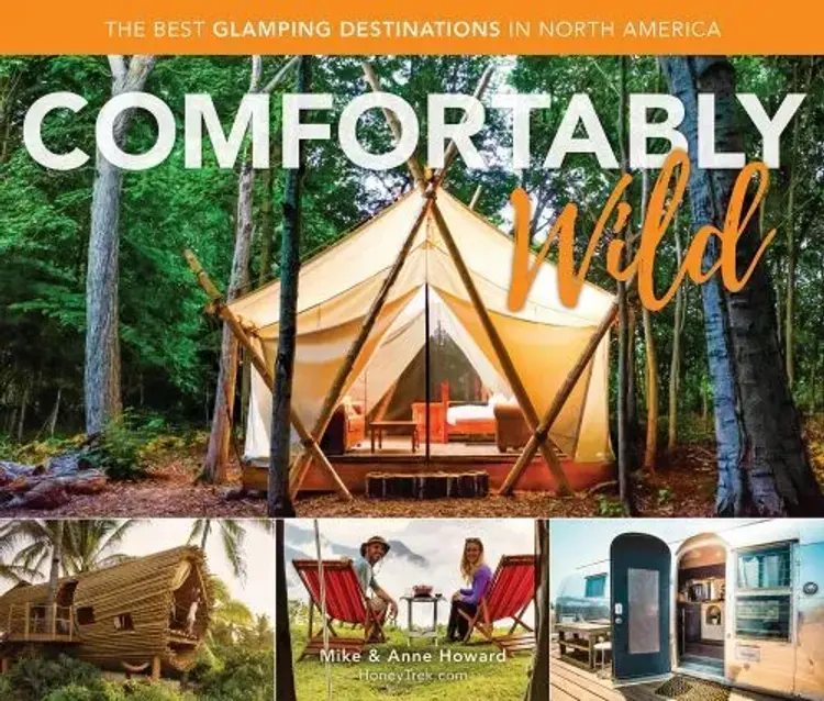 Comfortably Wild: The Best Glamping Destinations in North America af Mike Howard