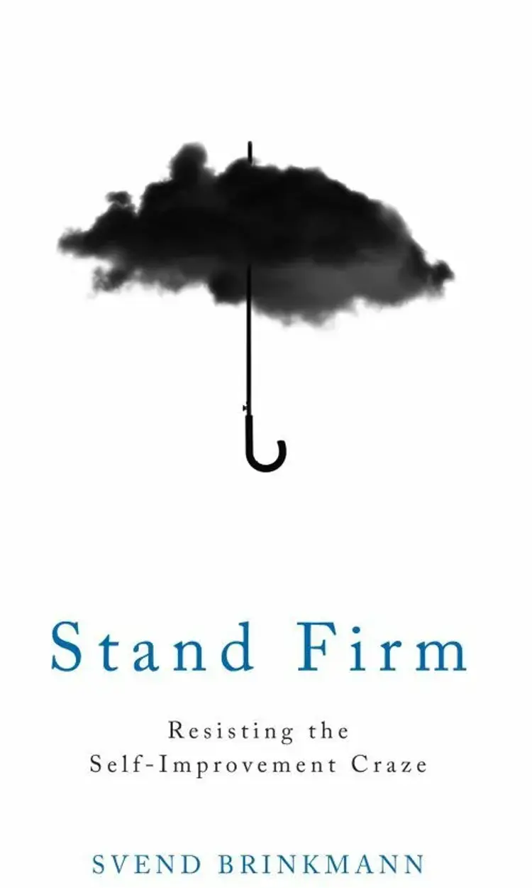 Stand Firm: Resisting the Self-Improvement Craze af Svend Brinkmann