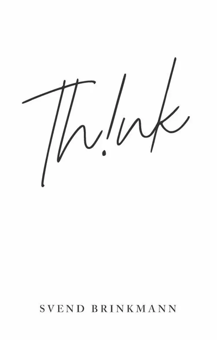 Think: In Defence of a Thoughtful Life af Svend Brinkmann