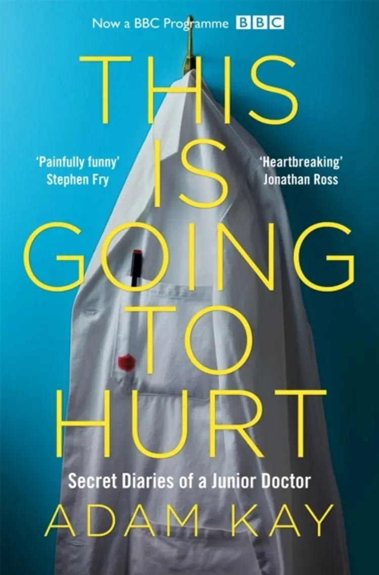This is Going to Hurt: Secret Diaries of a Junior Doctor af Adam Kay