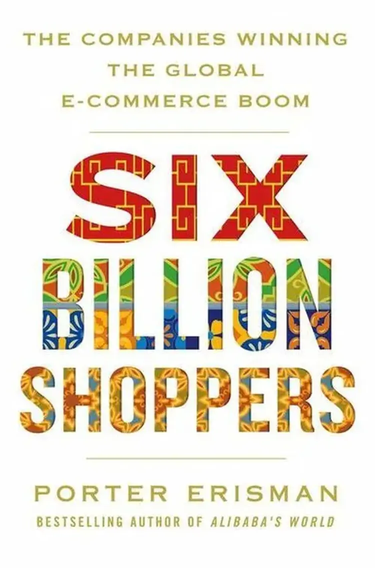 Six Billion Shoppers: The Companies Winning the Global E-Commerce Boom af Porter Erisman