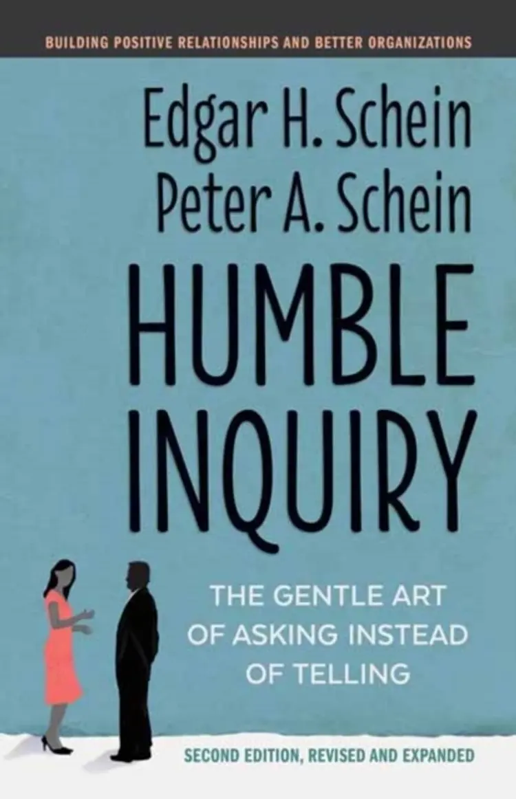 Humble Inquiry: The Gentle Art of Asking Instead of Telling af Edgar H. Schein