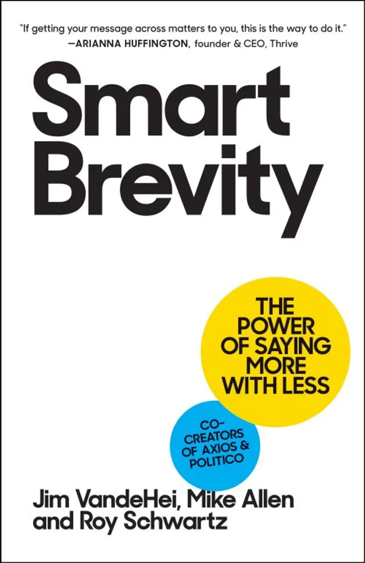 Smart Brevity: The Power of Saying More with Less af Jim VandeHei