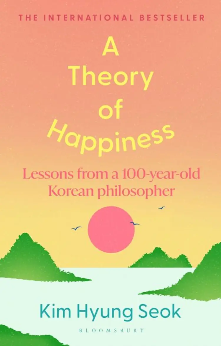 A Theory of Happiness: Lessons from a 100 year old Korean Philosopher af Kim Hyung-Seok