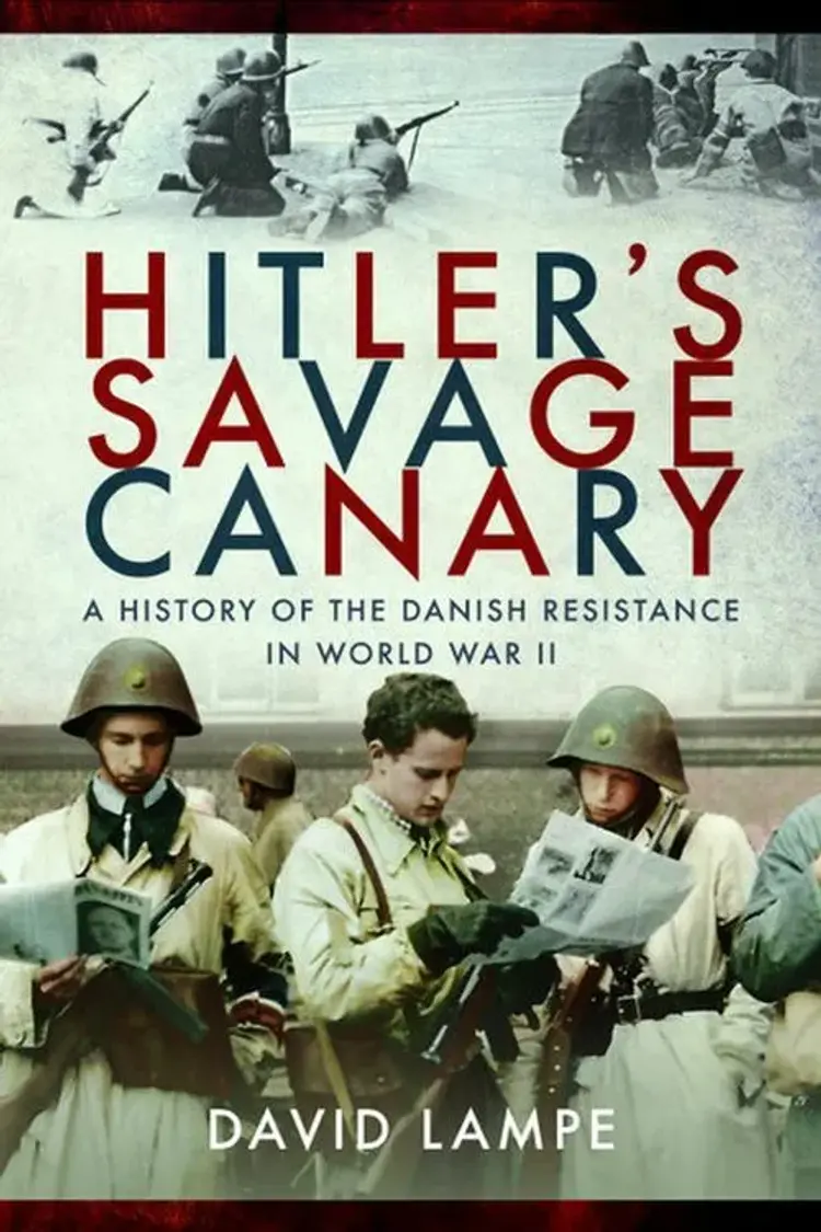 Hitler's Savage Canary: A History of the Danish Resistance in World War II af David Lampe