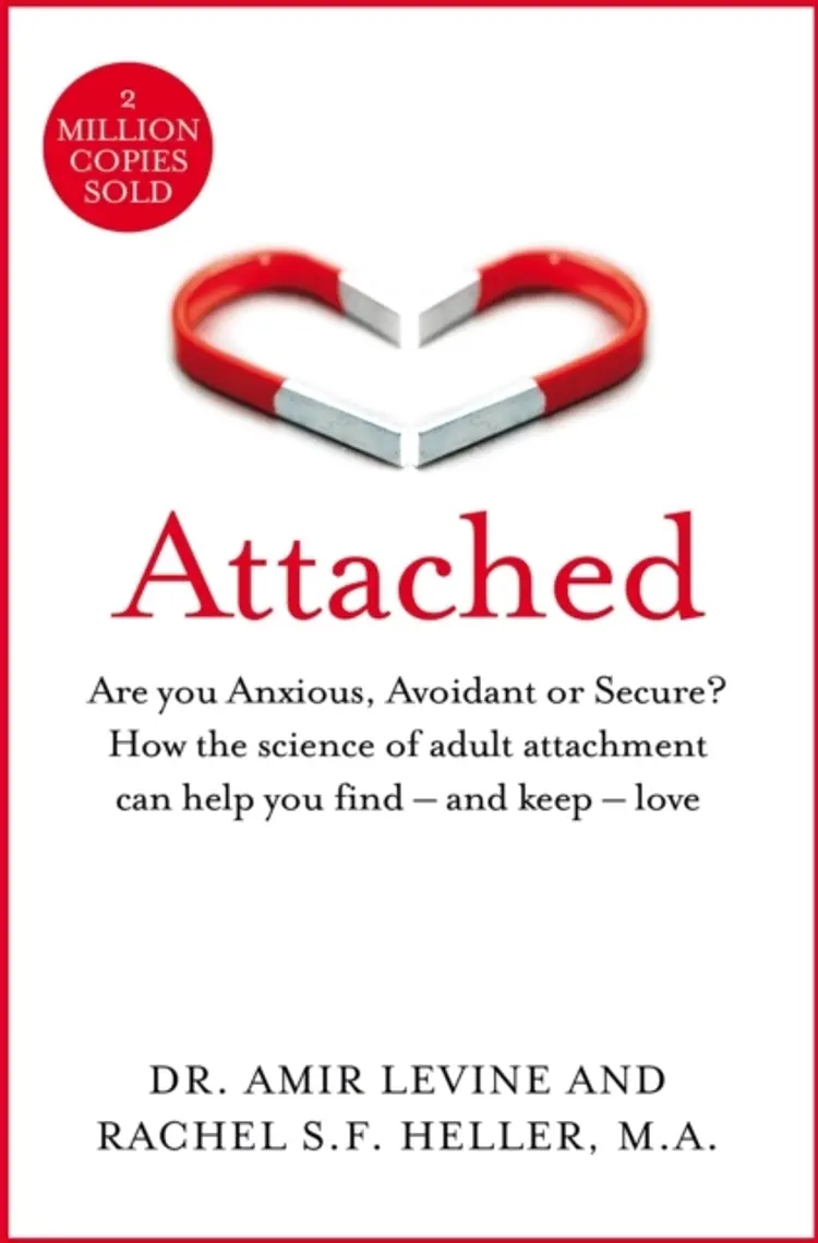 Attached Are You Anxious, Avoidant Or Secure? How The Science of Adult Attachment Can Help You Find – and Keep – Love af Amir Levine
