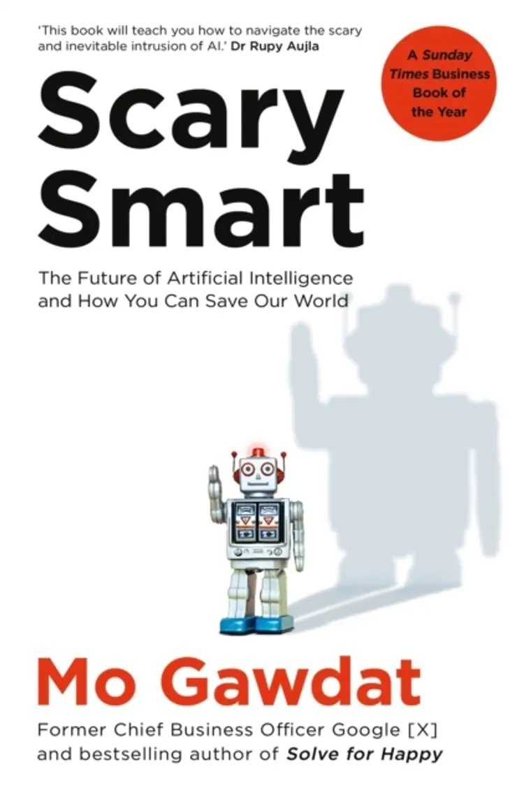 Scary Smart: The Future of Artificial Intelligence and How You Can Save Our World af Mo Gawdat