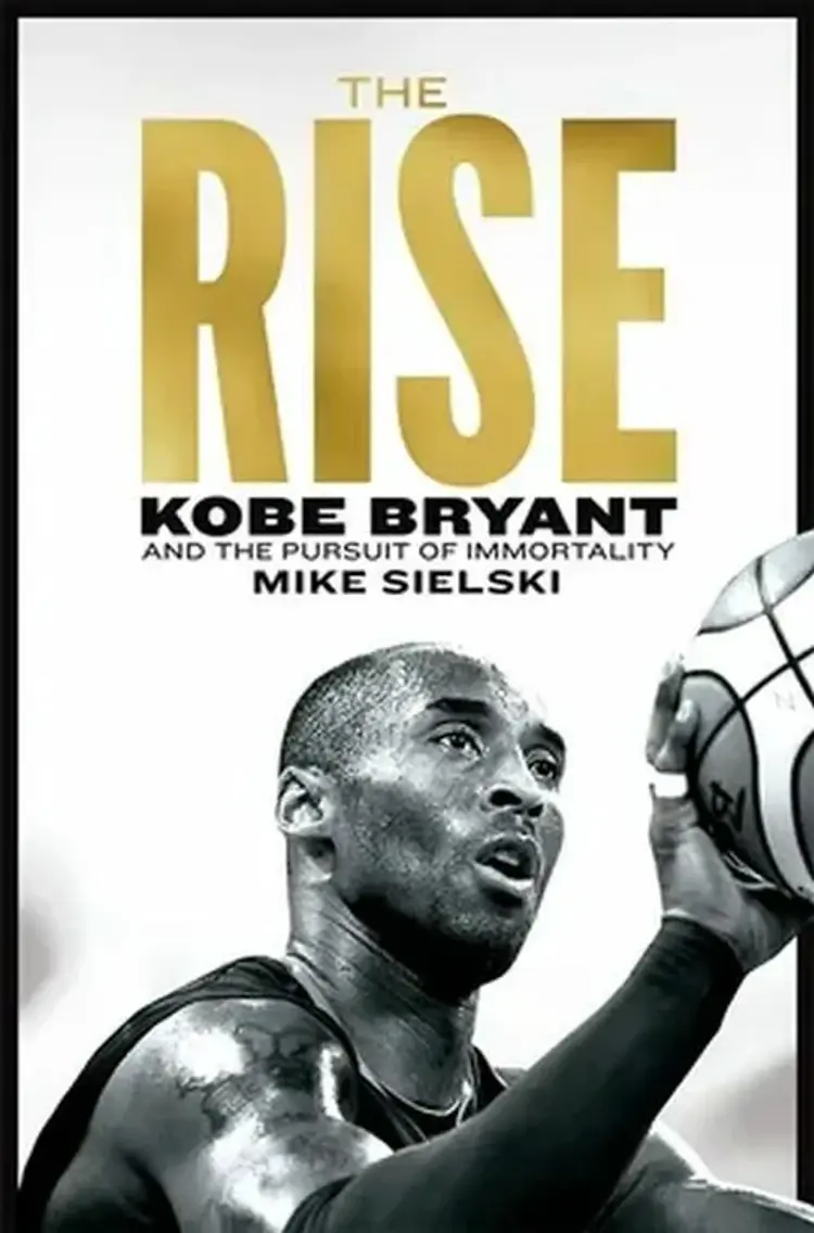 The Rise: Kobe Bryant and the Pursuit of Immortality af Mike Sielski