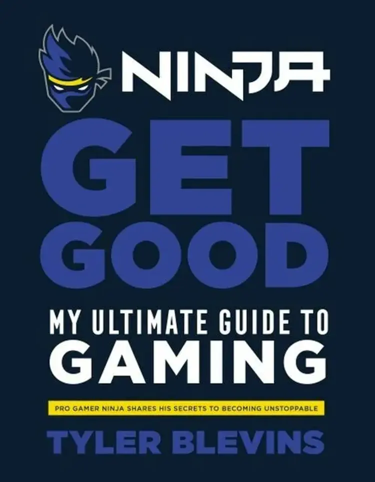 Ninja: Get Good : My Ultimate Guide to Gaming af Tyler 'Ninja' Blevins