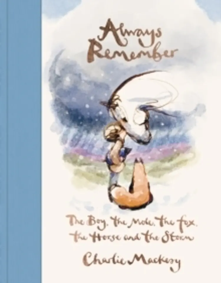 Always Remember: The Boy, the Mole, the Fox, the Horse and the Storm af Charlie Mackesy
