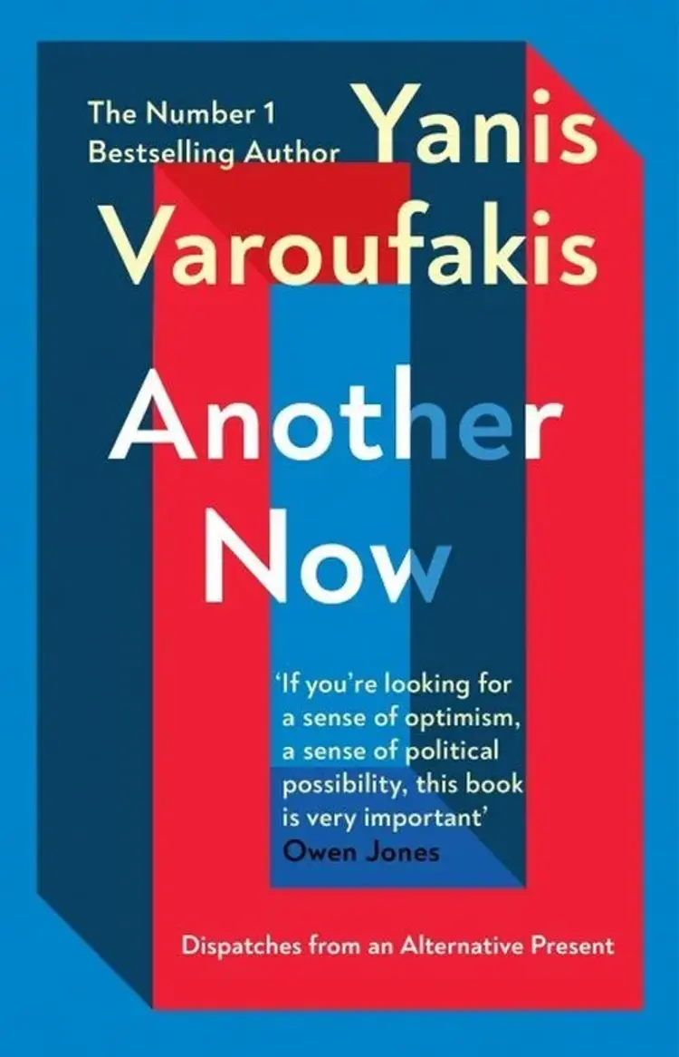 Another Now: Dispatches from an Alternative Present af Yanis Varoufakis