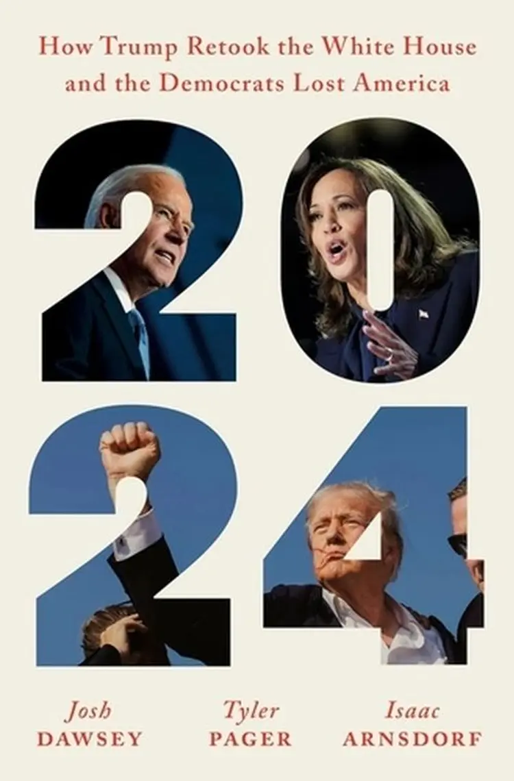 2024: How Trump Retook the White House and the Democrats Lost America af Josh Dawsey