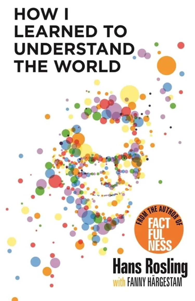 How I Learned to Understand the World - Fanny Härgestam, Hans Rosling af Hans Rosling
