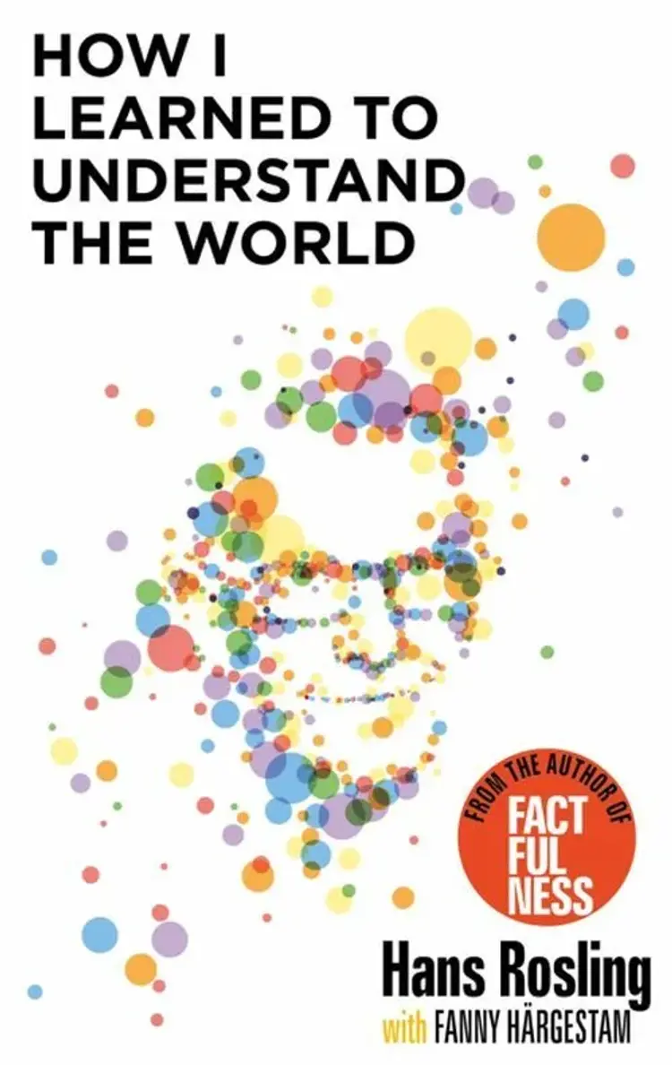 How I Learned to Understand the World af Hans Rosling