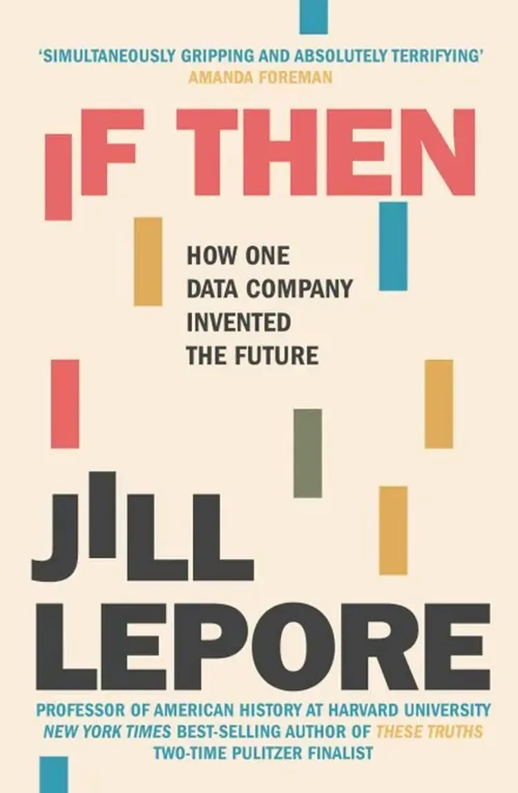 If Then: How One Data Company Invented the Future af Jill Lepore