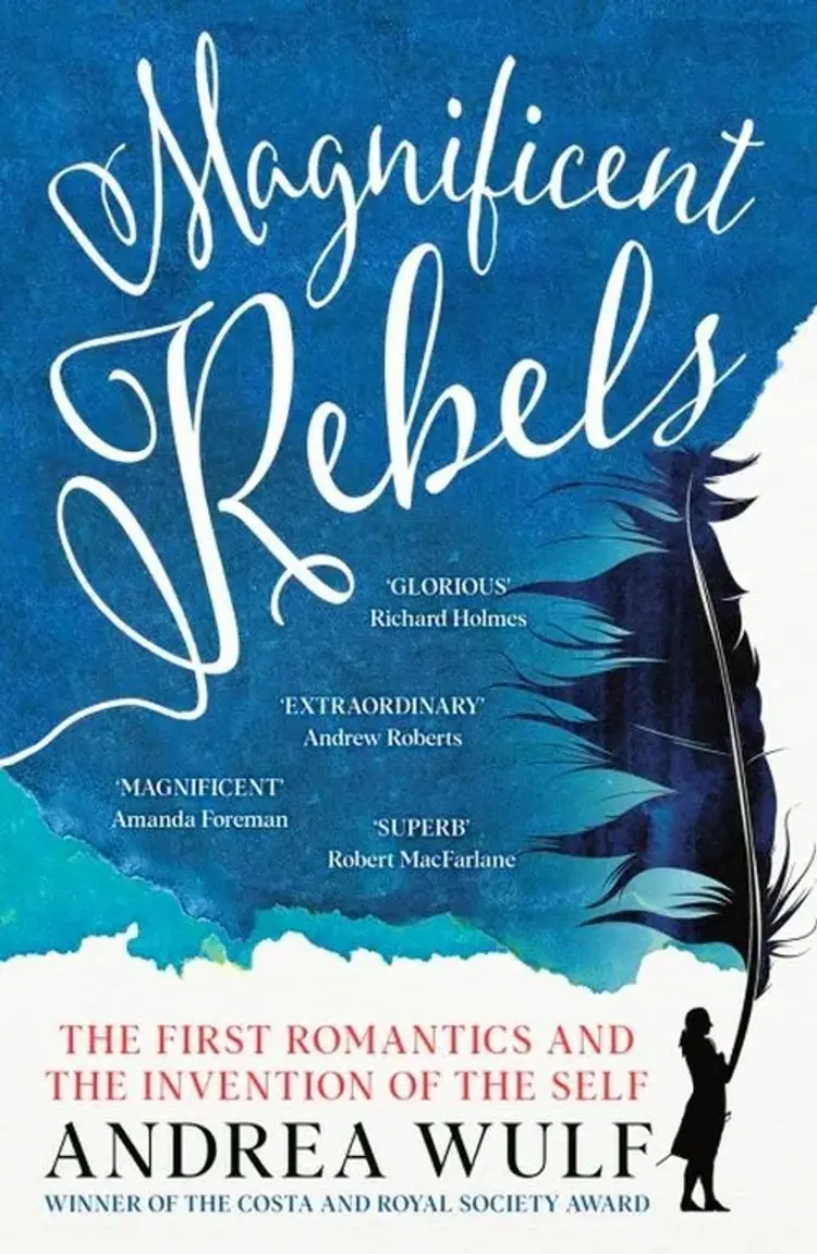 Magnificent Rebels: The First Romantics and the Invention of the Self af Andrea Wulf