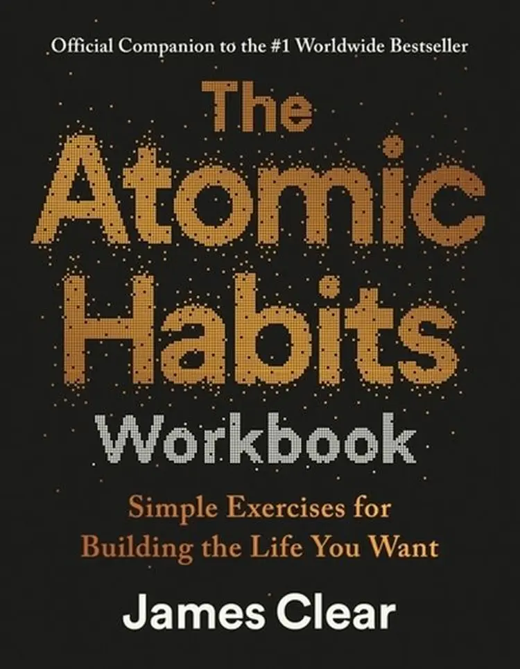 The Atomic Habits Workbook: Simple Exercises for Building the Life You Want af James Clear