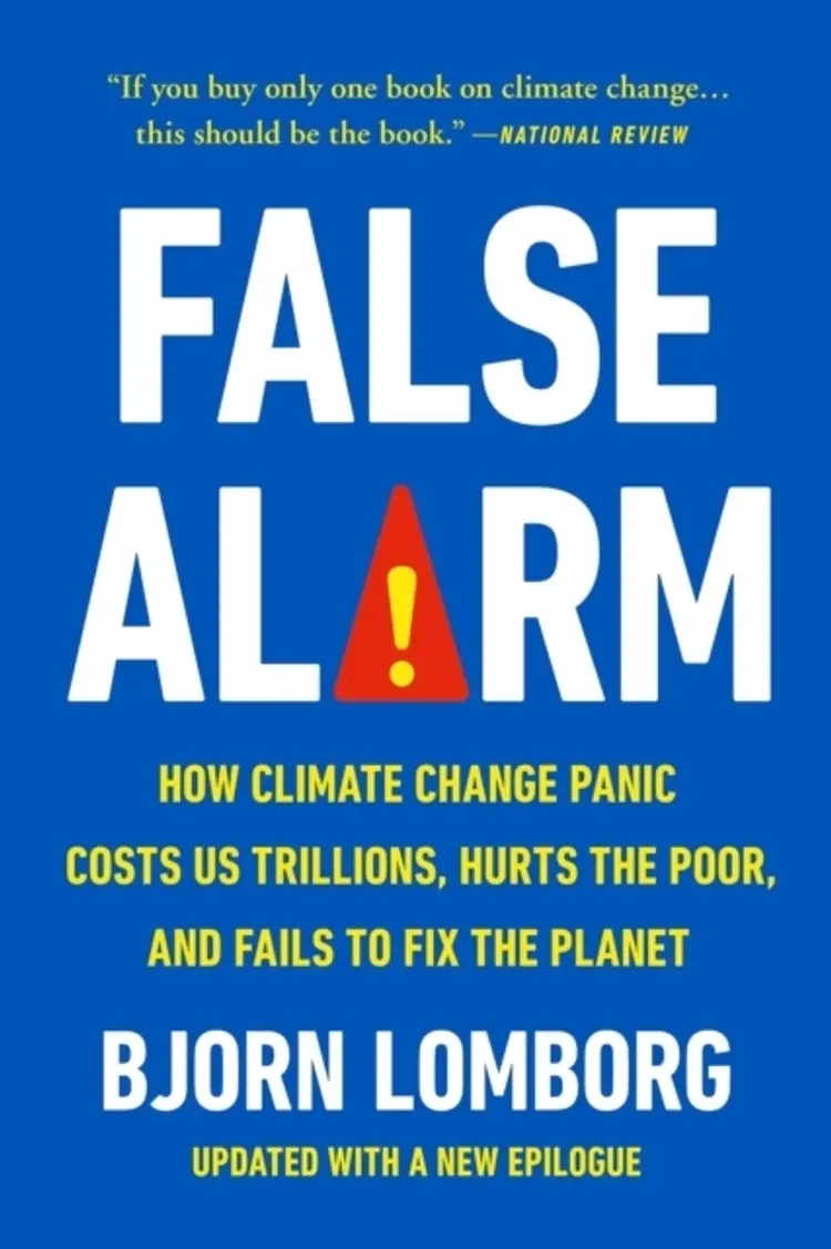 False Alarm: How Climate Change Panic Costs Us Trillions, Hurts the Poor, and Fails to Fix the Planet af Bjørn Lomborg