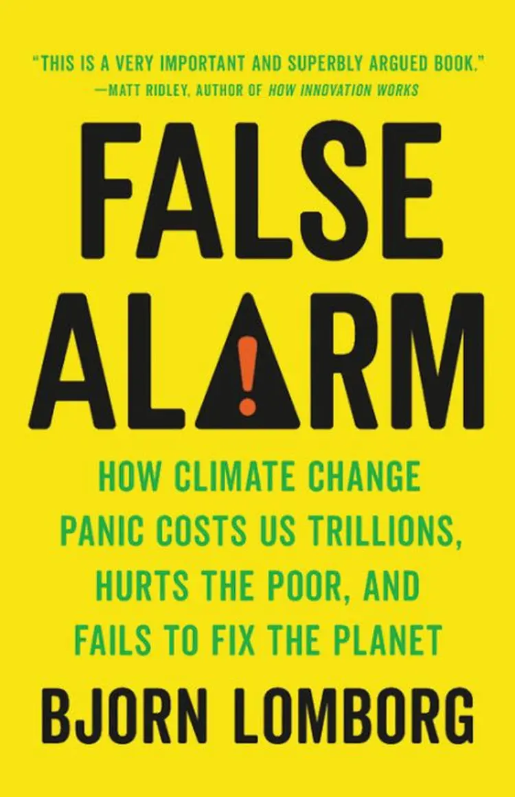 False Alarm: How Climate Change Panic Costs Us Trillions, Hurts the Poor, and Fails to Fix the Planet af Bjørn Lomborg
