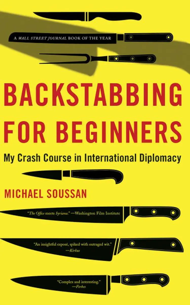 Backstabbing for Beginners: My Crash Course in International Diplomacy af Michael Soussan