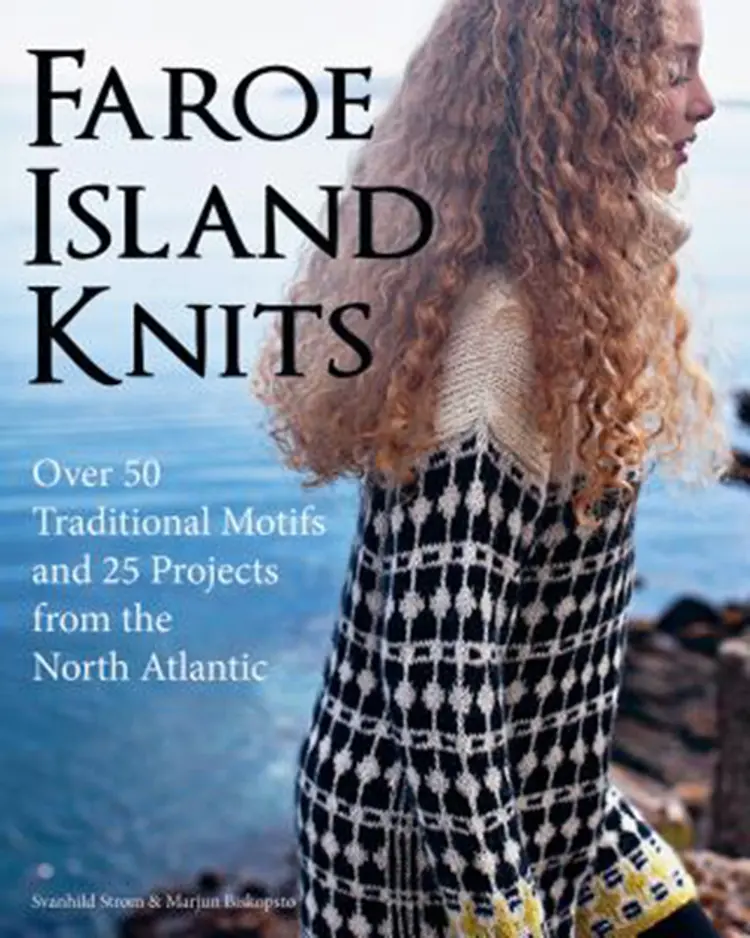 Faroe Island Knits: Over 50 Traditional Motifs and 25 Projects from the North Atlantic af Svanhild Strøm