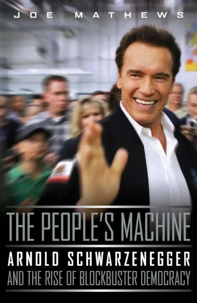 The People's Machine: Arnold Schwarzenegger and the Rise of Blockbuster Democracy af Joe Mathews