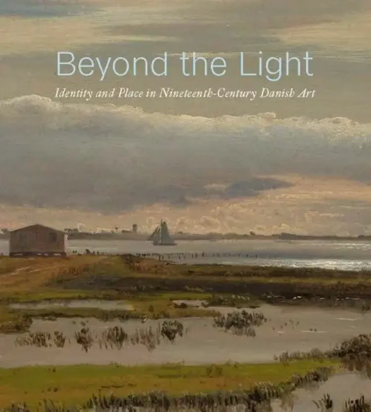 Beyond the Light: Identity and Place in Nineteenth-Century Danish Art - Identity and Place in Nineteenth-Century Danish Art, Freyda Spira af Freyda Spira