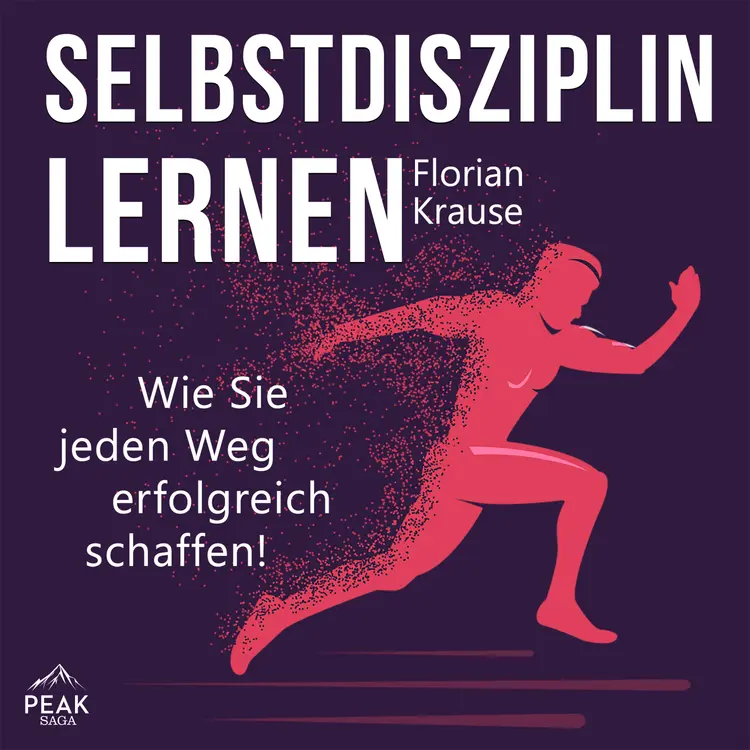 Selbstdisziplin lernen: Wie Sie jeden Weg erfolgreich schaffen! af Florian Krause