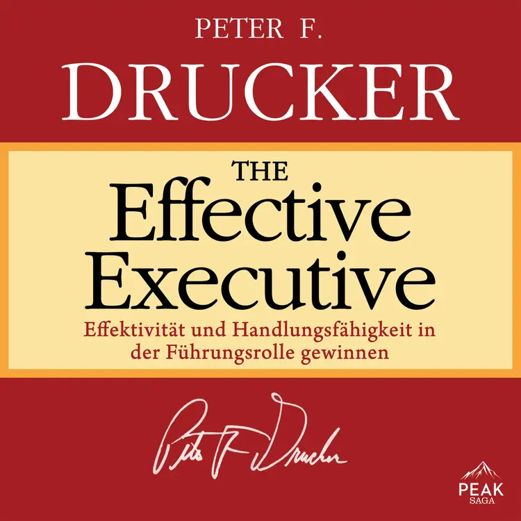 The Effective Executive: Effektivität und Handlungsfähigkeit in der Führungsrolle gewinnen af Peter F. Drucker