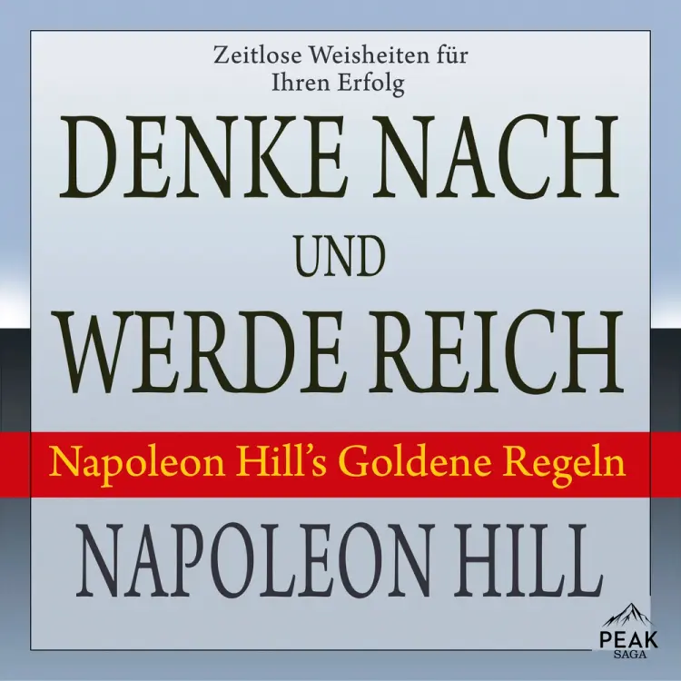 Denke nach und werde reich. Napoleon Hill’s Goldene Regeln af Napoleon Hill