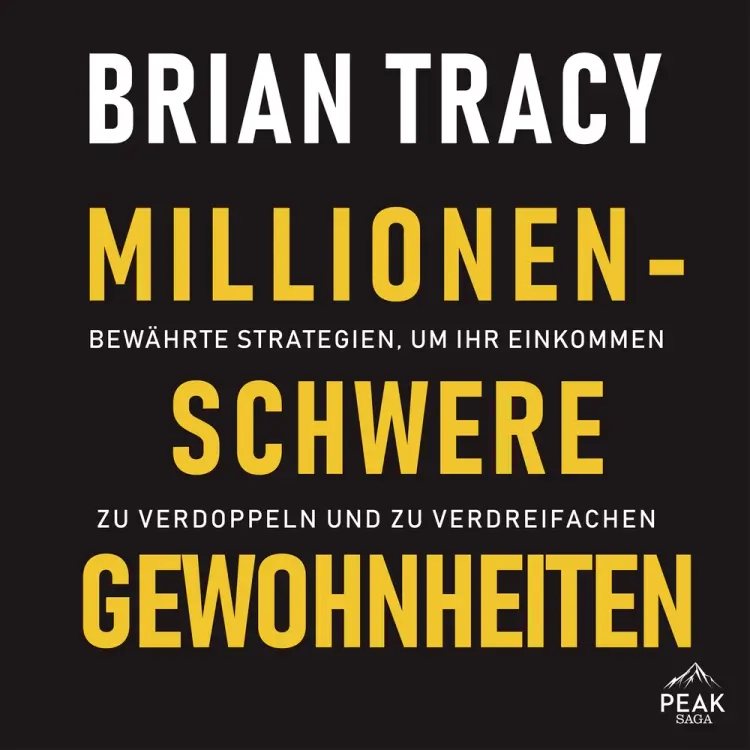 Millionenschwere Gewohnheiten. Bewährte Strategien, um Ihr Einkommen zu verdoppeln und zu verdreifac af Brian Tracy