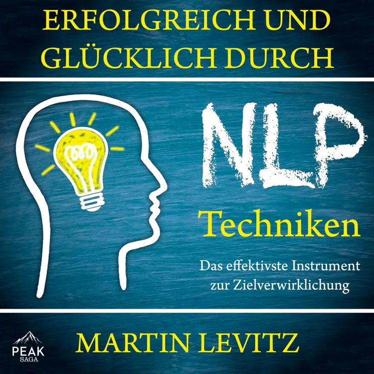 Erfolgreich und glücklich durch NLP-Techniken: Das effektivste Instrument zur Zielverwirklichung af Martin Levitz