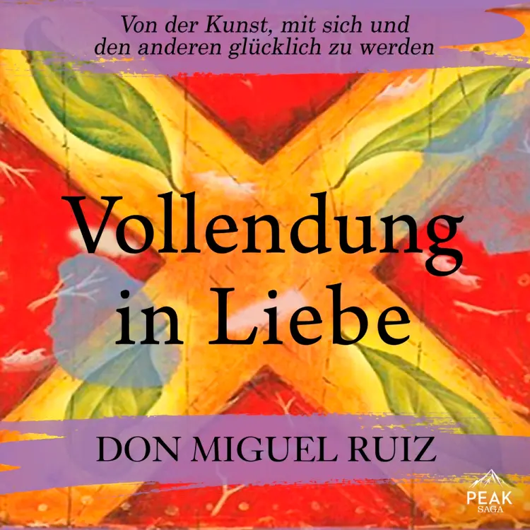 Vollendung in Liebe. Von der Kunst, mit sich und den anderen glücklich zu werden af Don Miguel Ruiz