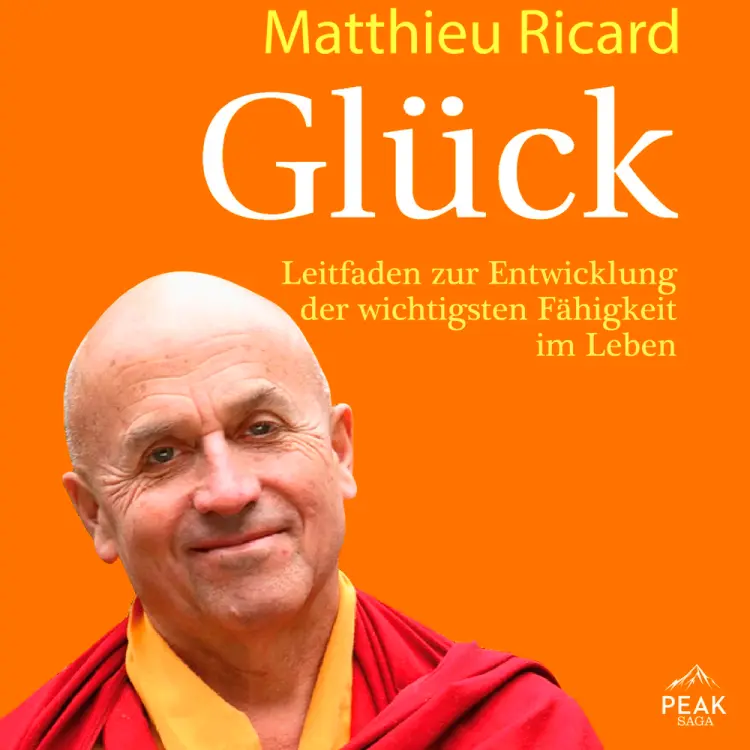 Glück. Leitfaden zur Entwicklung der wichtigsten Fähigkeit im Leben af Matthieu Ricard