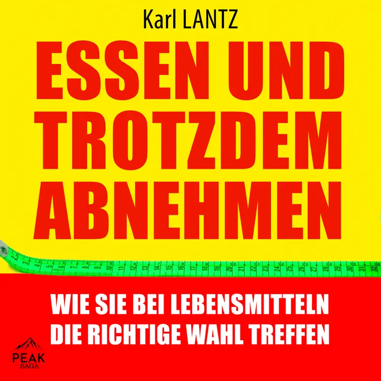 Essen und trotzdem abnehmen: Wie Sie bei Lebensmitteln die richtige Wahl treffen af Karl Lantz